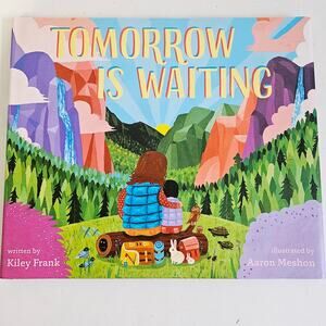 Tomorrow Is Waiting By Kiley Frank Children's Illustrated Book Bedtime Story